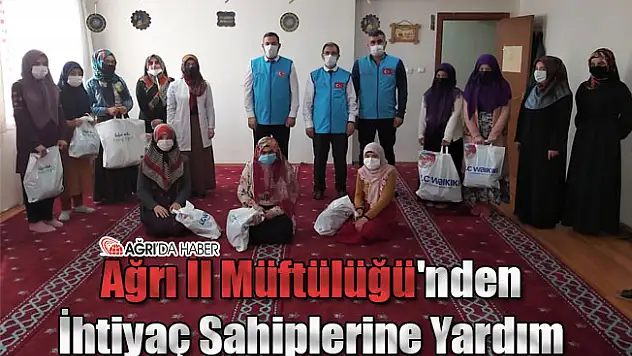 Ağrı İl Müftülüğü'nden İhtiyaç Sahibi Ailelere Yardım