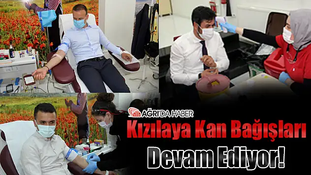 Ağrı Kızılay'a Kan Bağışları Devam Ediyor!