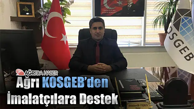 Ağrı KOSGEB'den İmalatçılara Destek