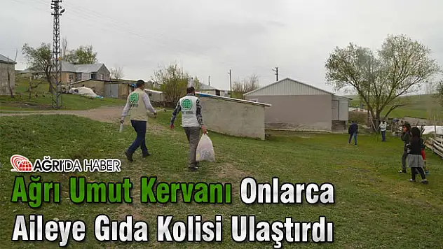 Ağrı Umut Kervanı Onlarca Aileye Gıda Kolisi Ulaştırdı