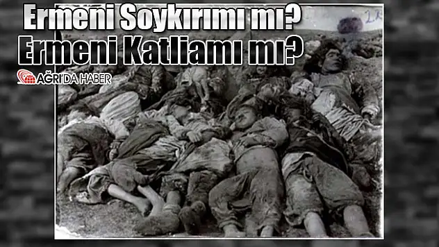 Ermeni soykırımı mı? yoksa Ermeni katliamı mı?