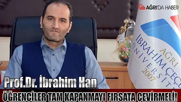 Prof.Dr. İbrahim Han LGS ve YKS'ye hazırlanan öğrenciler tam kapanmayı fırsata çevirmeli