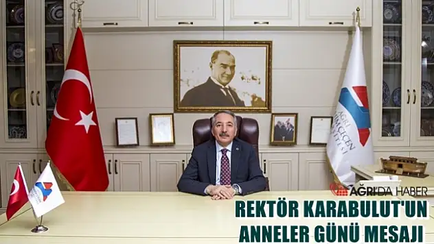 Rektörü Prof. Dr. Abdulhalik KARABULUT'un Anneler Günü Mesajı