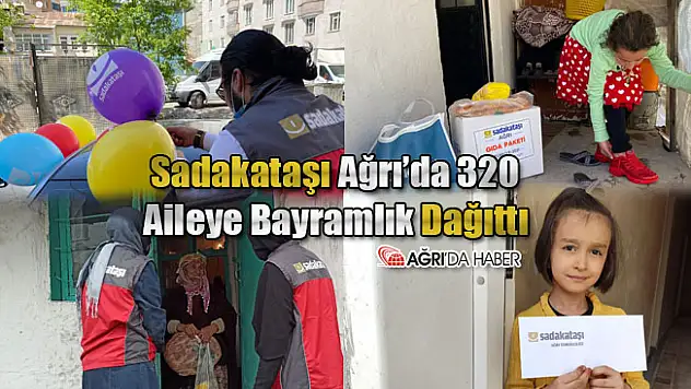 Sadakataşı Derneği Ağrı'da 320 Aileye Bayramlık Dağıttı