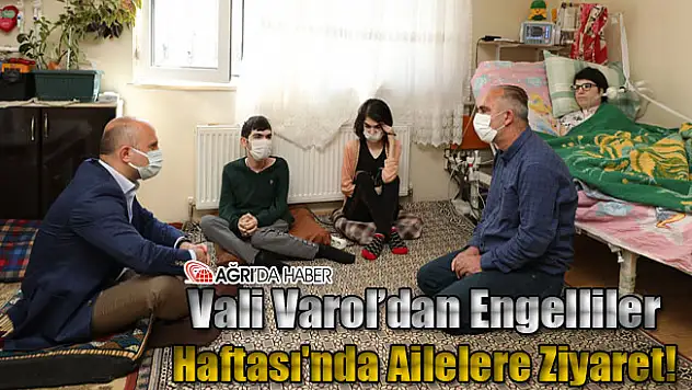 Vali Varol Engelliler Haftası'nda Aileleri Ziyaret Etti