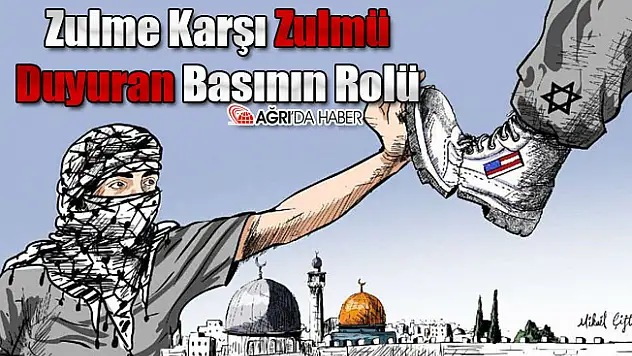 Zulme Karşı Zulmü Duyuran Basının Rolü