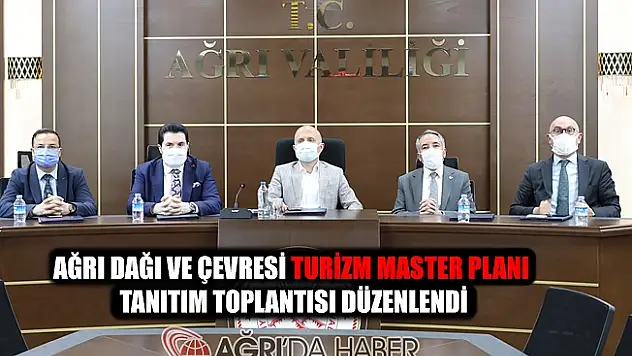 Ağrı Dağı ve Çevresi Turizm Master Planı Tanıtım Toplantısı Düzenlendi