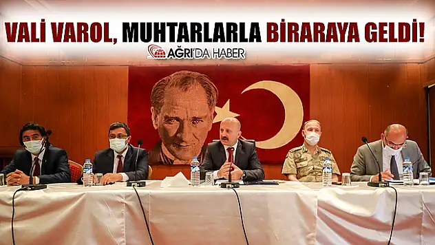 Ağrı Valisi Osman VAROL Muhtarlarla Biraraya Geldi!