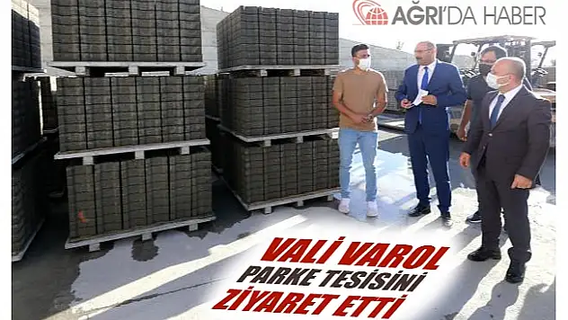 Ağrı Valisi Osman VAROL Parke üretim Tesisini Ziyaret Etti