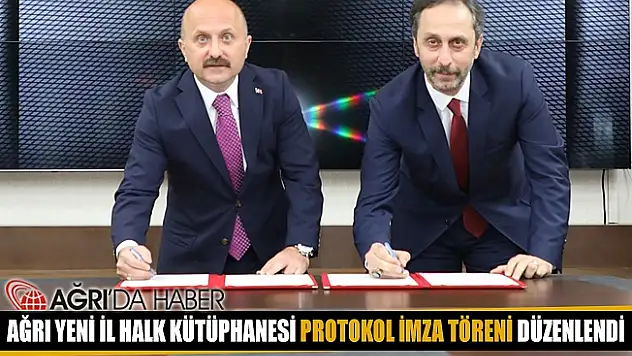 Ağrı Yeni İl Halk Kütüphanesi Protokol İmza Töreni Gerçekleştirildi
