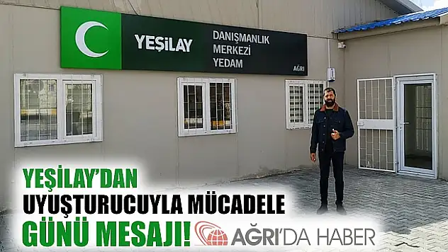 Ağrı Yeşilay Uyuşturucuyla Mücadele Günü Mesajı Yayımladı!