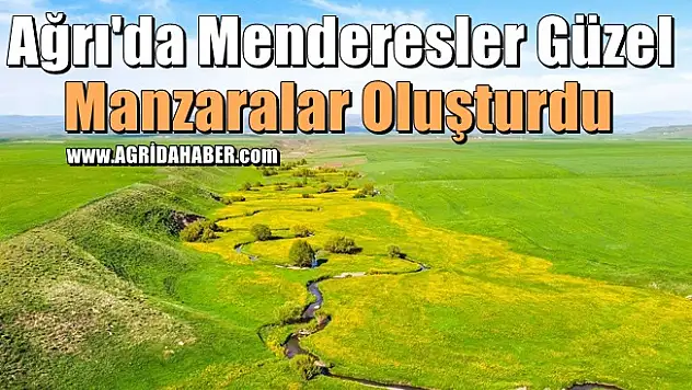 Ağrı'da Menderesler Mükemmel Manzaralar Oluşturdu