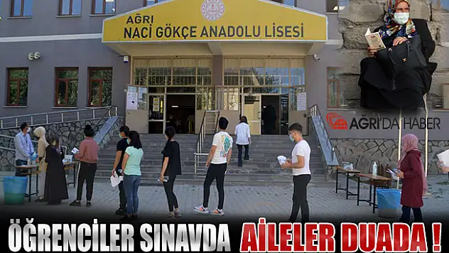 Ağrı'da YKS'ye Giren Öğrencilerin Aileleri Çocukları İçin Dualar Etti