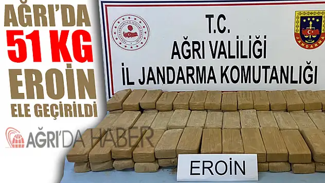 Ağrı Doğubayazıt'ta 51 Kilo Eroin Ele Geçirildi