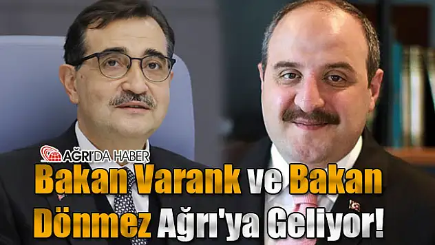Bakan Varank ve Dönmez Ağrı'ya Geliyor!