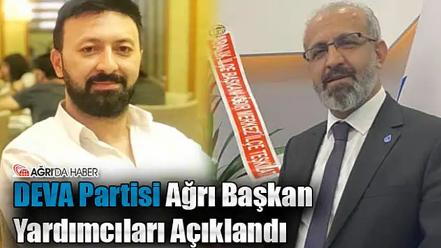DEVA Partisi Ağrı Başkan Yardımcıları Açıklandı