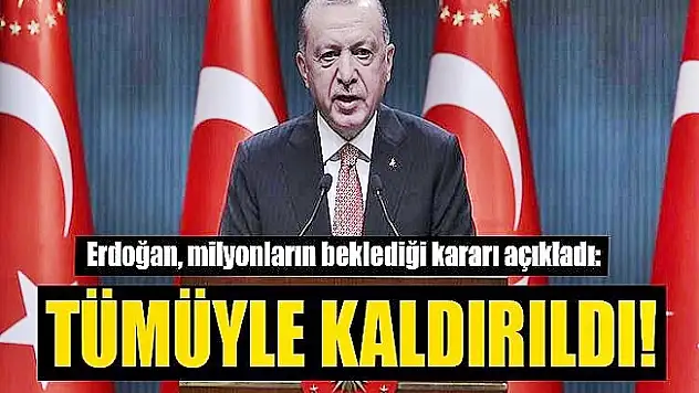 Erdoğan Müjdeyi Verdi! 1 Temmuz itibari ile yasaklar bitiyor