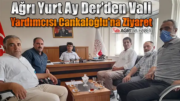 Ağrı Yurt Ay Der'den Vali Yardımcısı Cankaloğlu'na Ziyaret