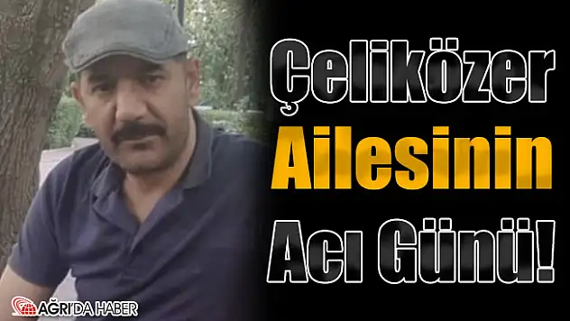 Çeliközer Ailesinin Acı Günü!