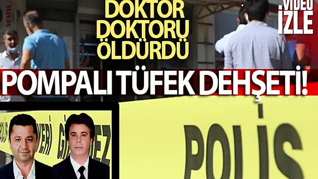 Doktor, Doktoru pompalı tüfekle vurarak öldürdü!