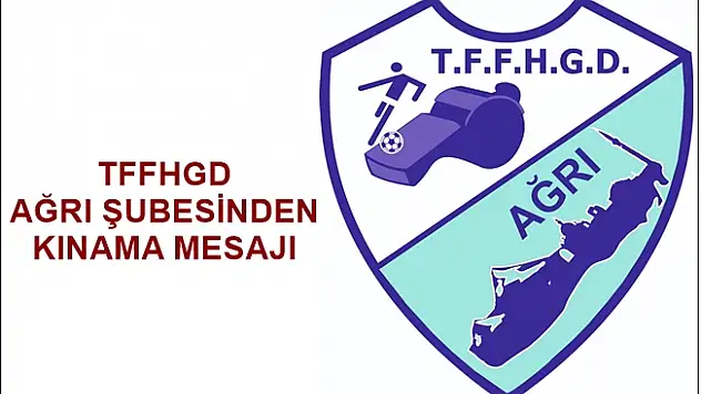 TFFHGD AĞRI ŞUBESİNDEN KINAMA MESAJI