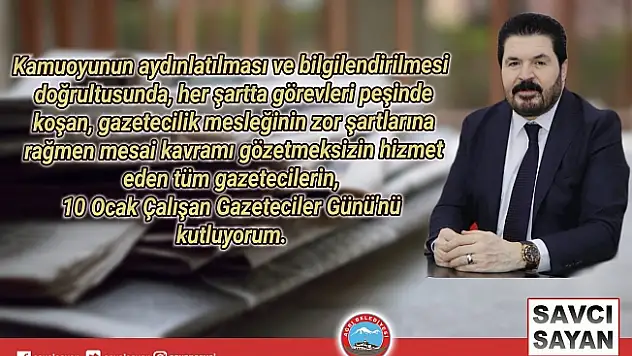 Savcı Sayan'ın 10 Ocak Çalışan Gazeteciler Günü Mesajı