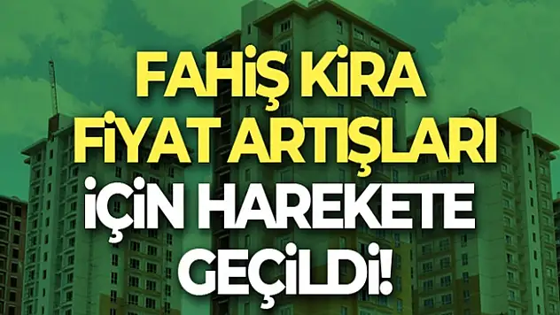 Fahiş kira fiyatları artışı için bakanlıklar harekete geçti!