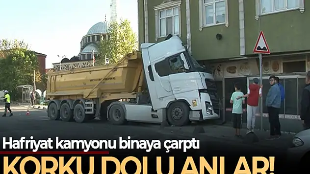 Hafriyat kamyonu binaya çarptı