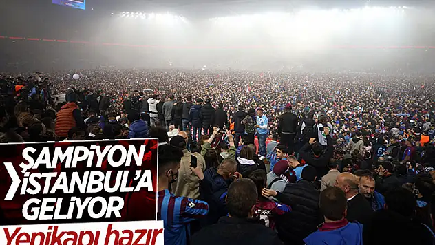 Trabzonspor şampiyonluk kutlamaları için İstanbul'a geliyor