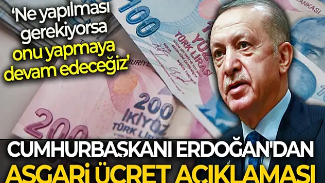 Cumhurbaşkanı Erdoğan'dan asgari ücret açıklaması