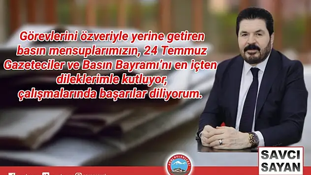 Savcı Sayan'ın 24 Temmuz Gazeteciler ve Basın Bayramı  Mesajı