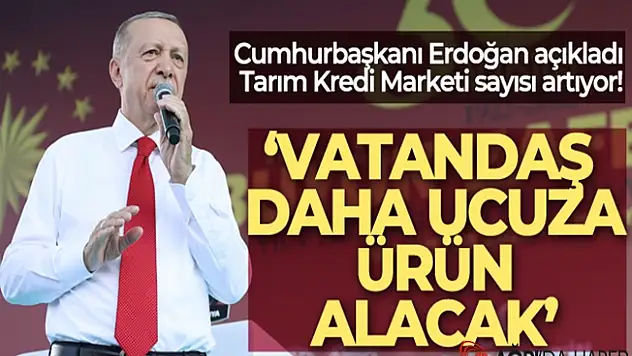 Cumhurbaşkanı Recep Tayyip Erdoğan: 'Market sayısını süratle 2000-3000'e çıkaracağız'