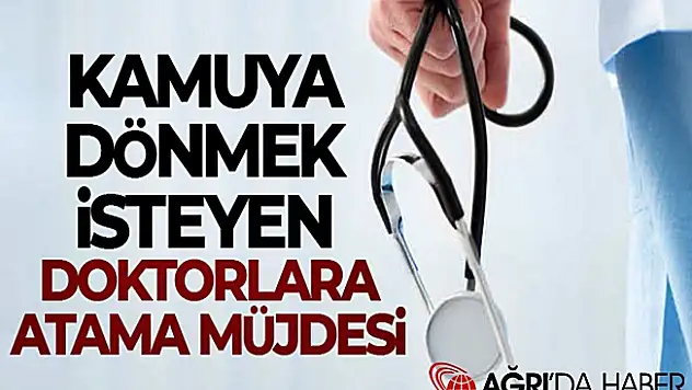 Dönmek isteyen o doktorlara atama müjdesi verildi