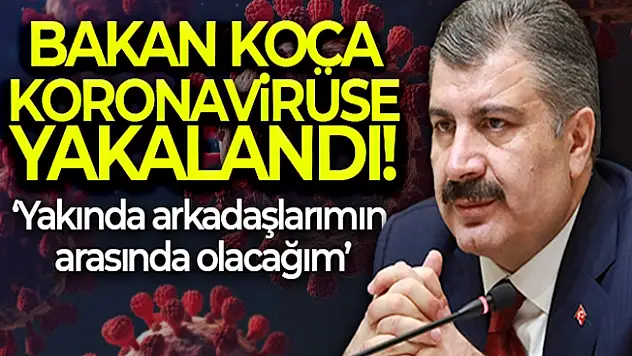 Sağlık Bakanı Koca, korona virüse yakalandı: Covid-19 testim 5 gün önce pozitif çıktı!