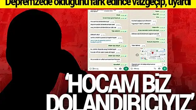Elazığ'da dolandırıcılardan beklenmedik hareket: Konuştuğu kişinin depremzede olduğunu öğrenince 'Hocam biz dolandırıcıyız' diyerek uyardı
