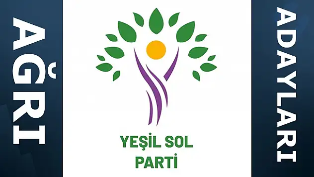 Yeşil Sol Parti Ağrı milletvekili aday listesi