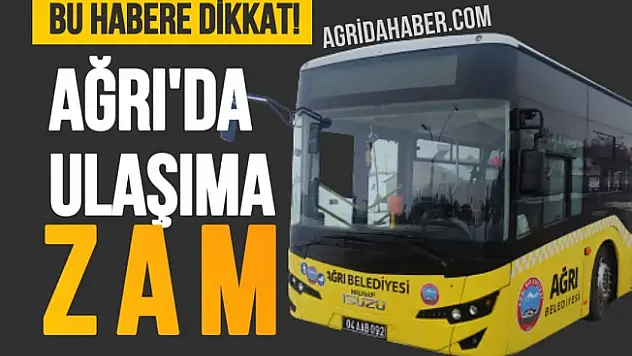 Ağrı'da şehiriçi ulaşıma zam yapıldı