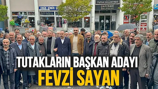 Tutaklılar Belediye Başkan Adayımız: 'Fevzi Sayan' dedi