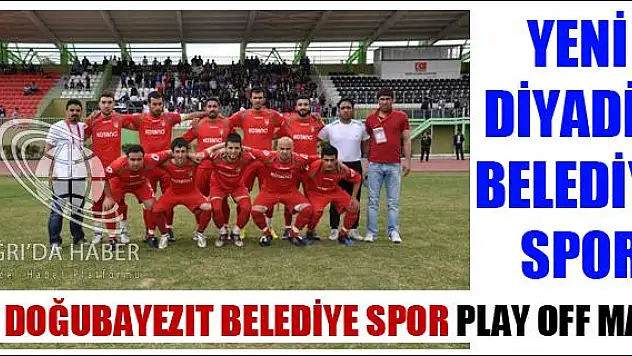 YENİ DİYADİN BELEDİYE SPOR VE DOĞUBAYEZIT BELEDİYE SPOR PLAY OFF MAÇI