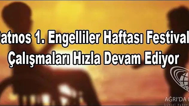Patnos 1. Engelliler Haftası Festivali çalışmaları hızla devam ediyor.