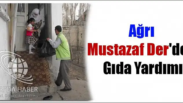 AĞRI MUSTAZAF DER DEN GIDA YARDIMI