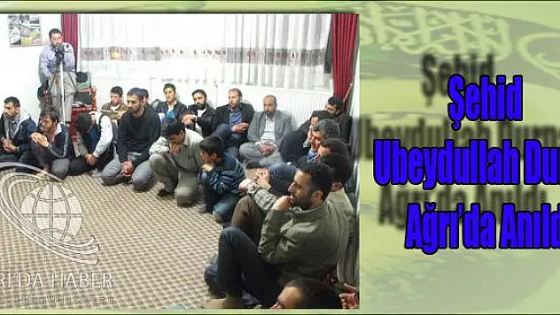 Şehid Ubeydullah Durna Ağrıda Anıldı