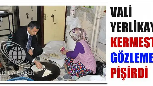 VALİ YERLİKAYA KERMESTE GÖZLEME PİŞİRDİ