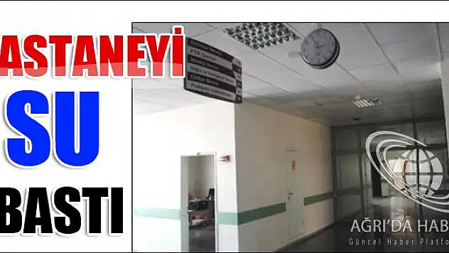 HASTANEYİ SU BASTI