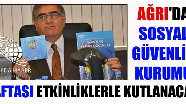AĞRI DA SOSYAL GÜVENLİK KURUMU HAFTASI ETKİNLİKLERLE KUTLANACAK