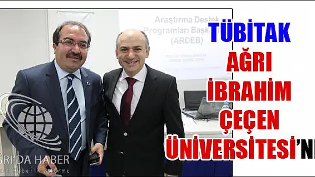 TÜBİTAK AĞRI İBRAHİM ÇEÇEN ÜNİVERSİTESİNDE
