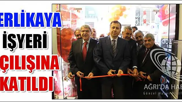 VALİ YERLİKAYA İŞYERİ AÇILIŞINA KATILDI