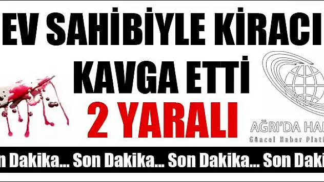 AĞRI DA BIÇAKLI KAVGA