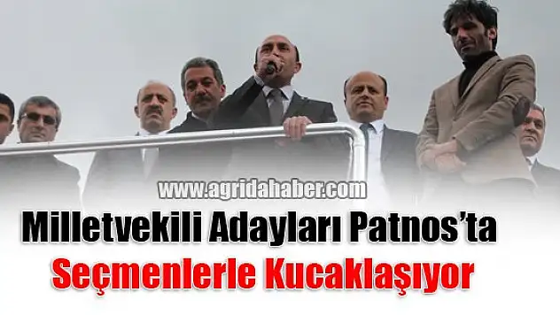 Milletvekili Adayları Patnos'ta  Seçmenlerle Kucaklaşıyor