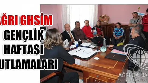 AĞRI GHSİM GENÇLİK HAFTASI KUTLAMALARINA ZİYARETLER İLE DEVAM EDİYOR